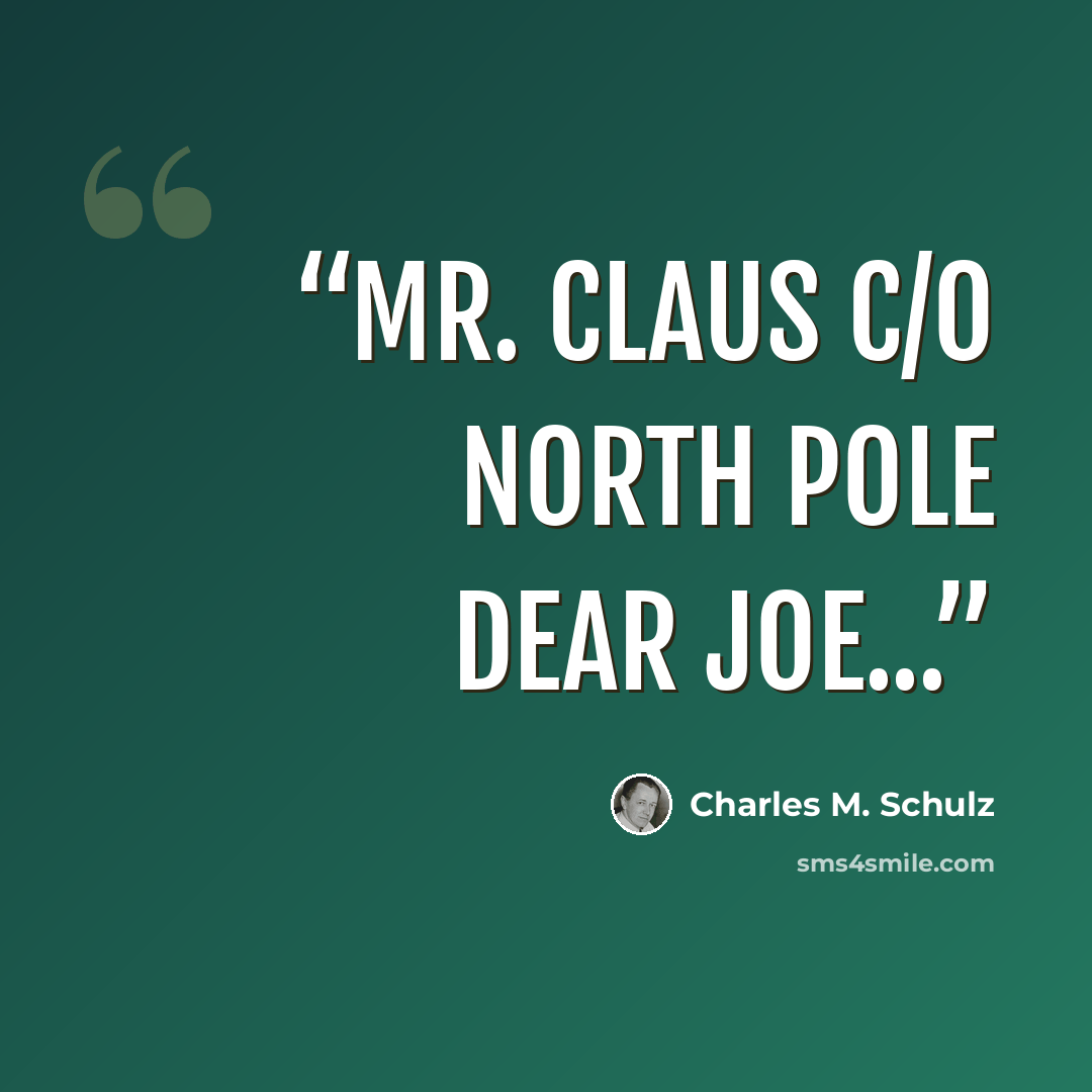 “Mr. Claus c/o North Pole Dear Joe...” quote by Charles M. Schulz