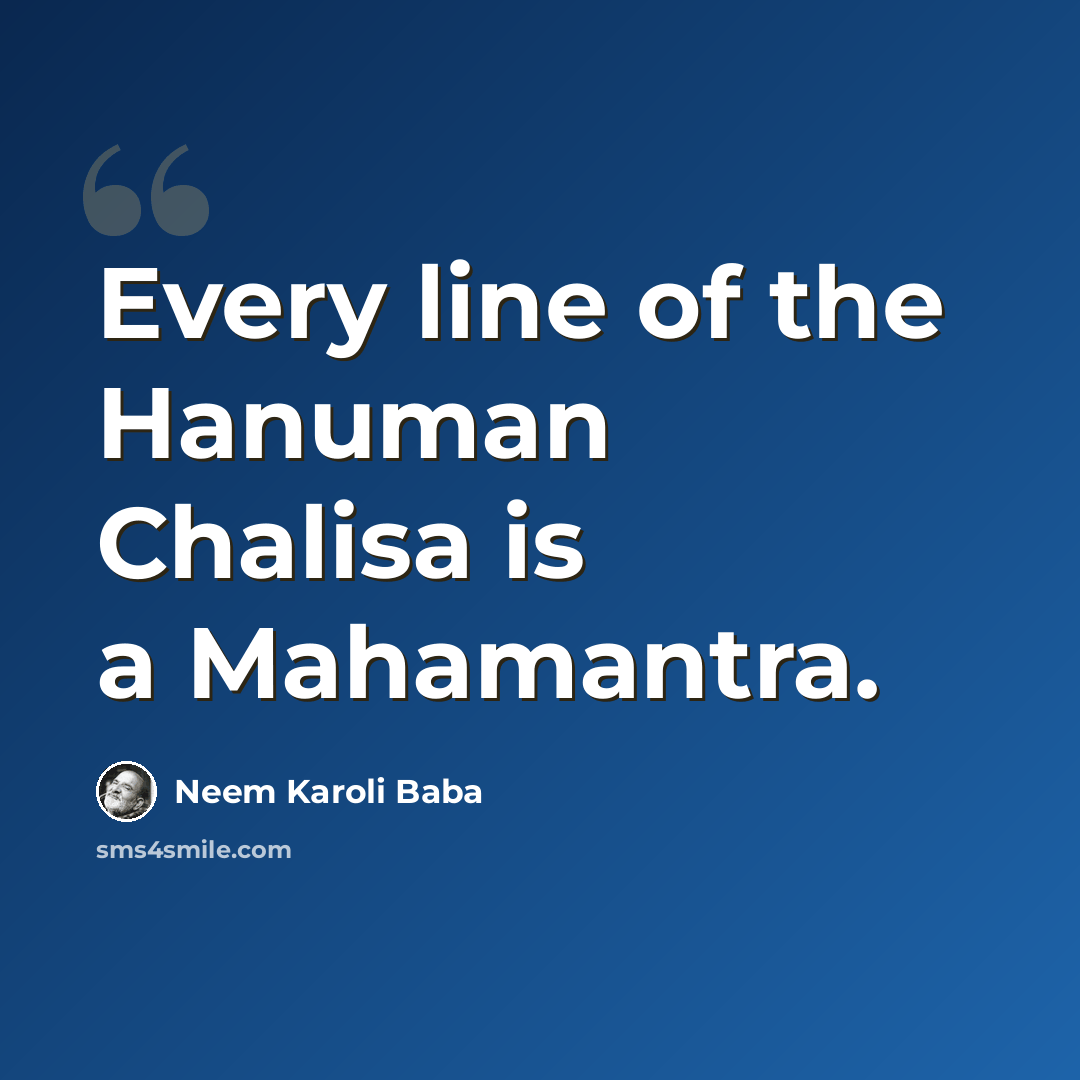 “Every line of the Hanuman Chalisa is a Mahamantra.” quote by Neem Karoli Baba