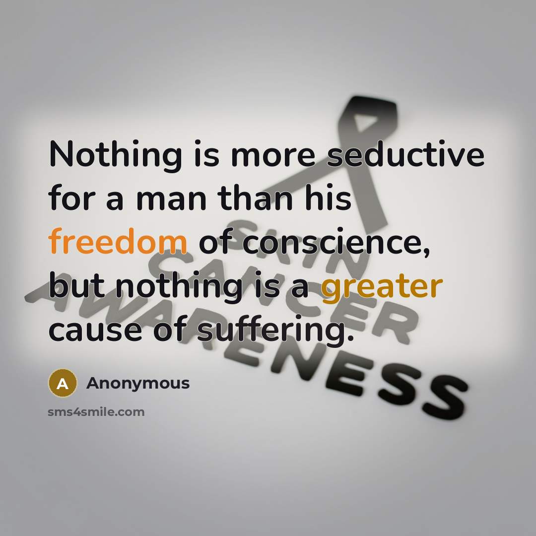 “Nothing is more seductive for a man than his freedom of conscience, but nothing is a greater cause of suffering.” quote by Anonymous