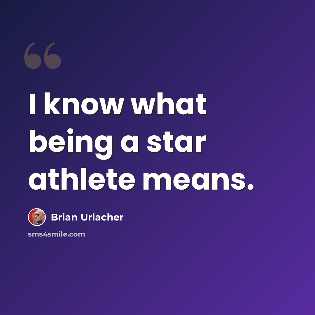 “I know what being a star athlete means.” quote by Brian Urlacher