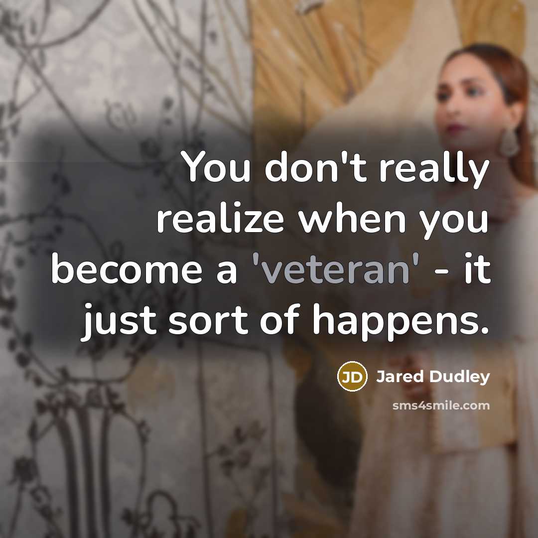 “You don't really realize when you become a 'veteran' - it just sort of happens.” quote by Jared Dudley