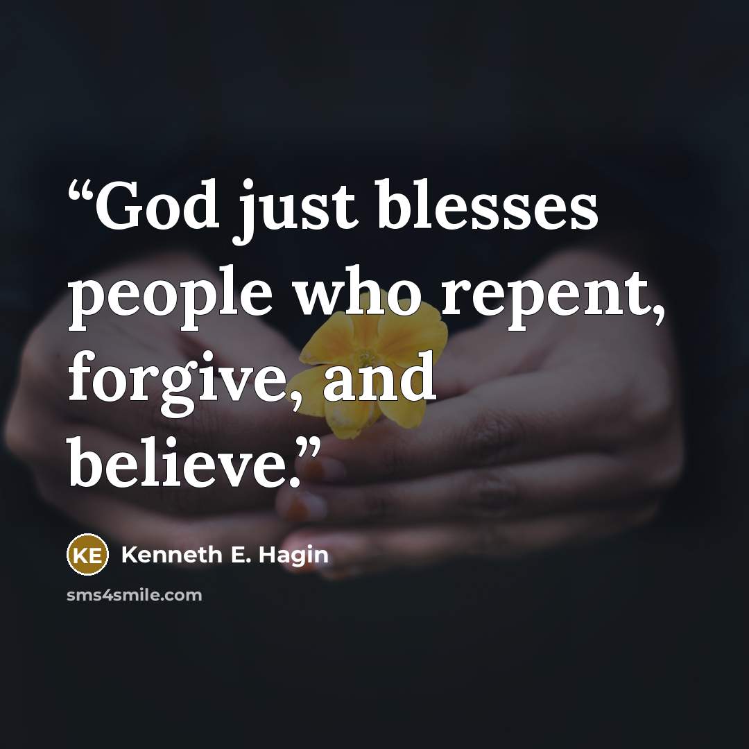“God just blesses people who repent, forgive, and believe.” quote by Kenneth E. Hagin