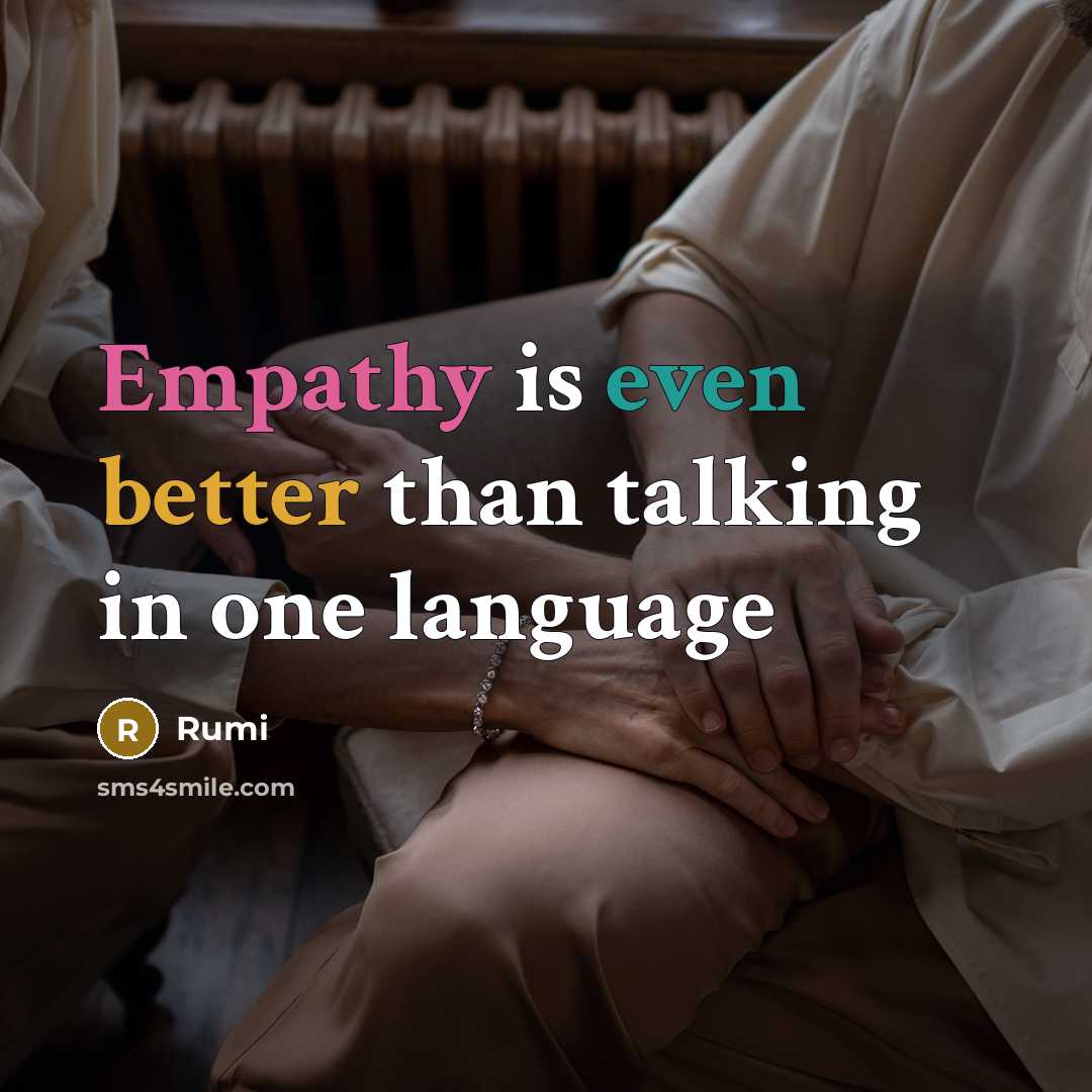 “Empathy is even better than talking in one language” quote by Rumi