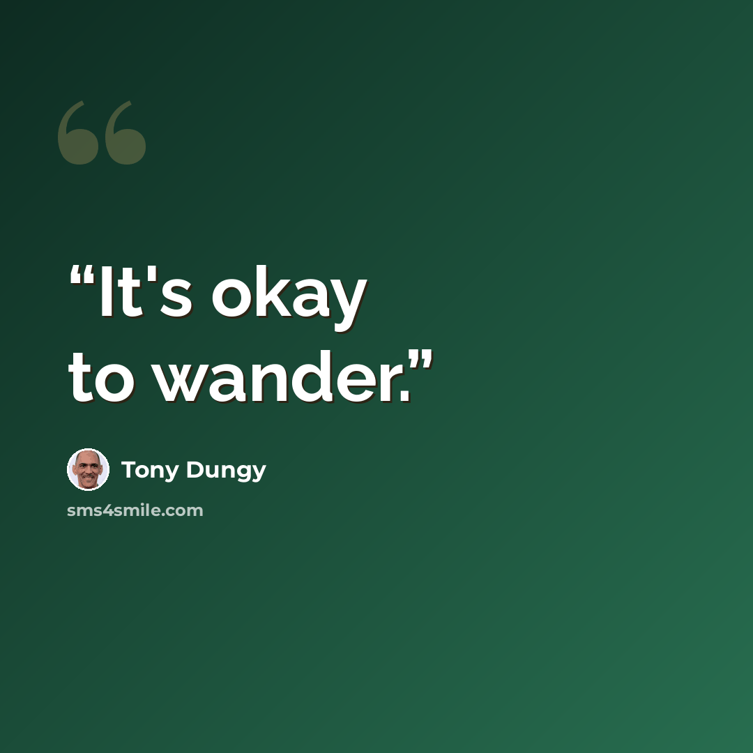 “It's okay to wander.” quote by Tony Dungy