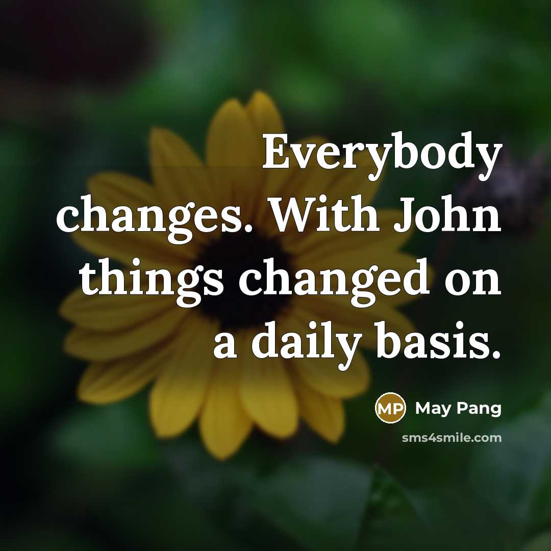 “Everybody changes. With John things changed on a daily basis.” quote by May Pang