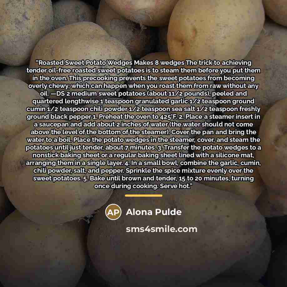 “Roasted Sweet Potato Wedges Makes 8 wedges The trick to achieving tender oil-free roasted sweet potatoes is to steam them before you put them in the oven. This precooking prevents the sweet potatoes from becoming overly chewy, which can happen when you roast them from raw without any oil. —DS 2…” quote by Alona Pulde