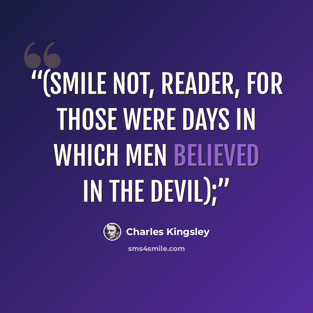 “(smile not, reader, for those were days in which men believed in the devil);” quote by Charles Kingsley