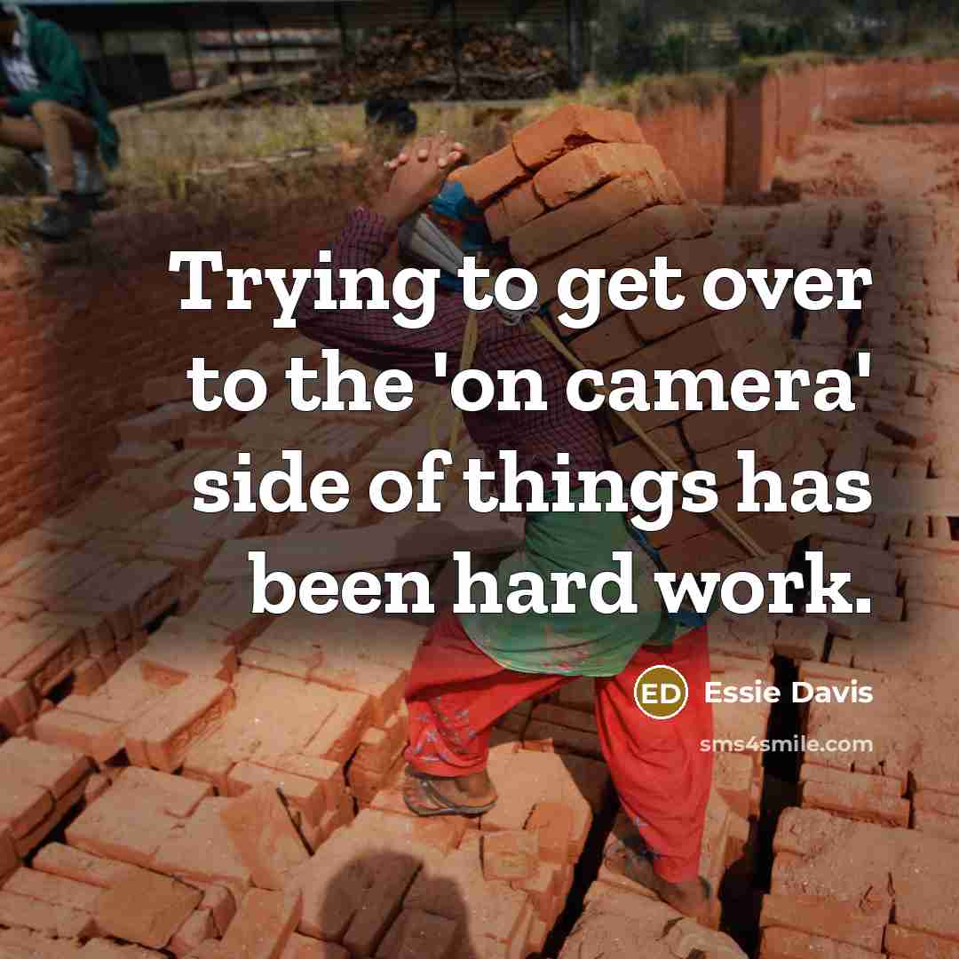 “Trying to get over to the 'on camera' side of things has been hard work.” quote by Essie Davis