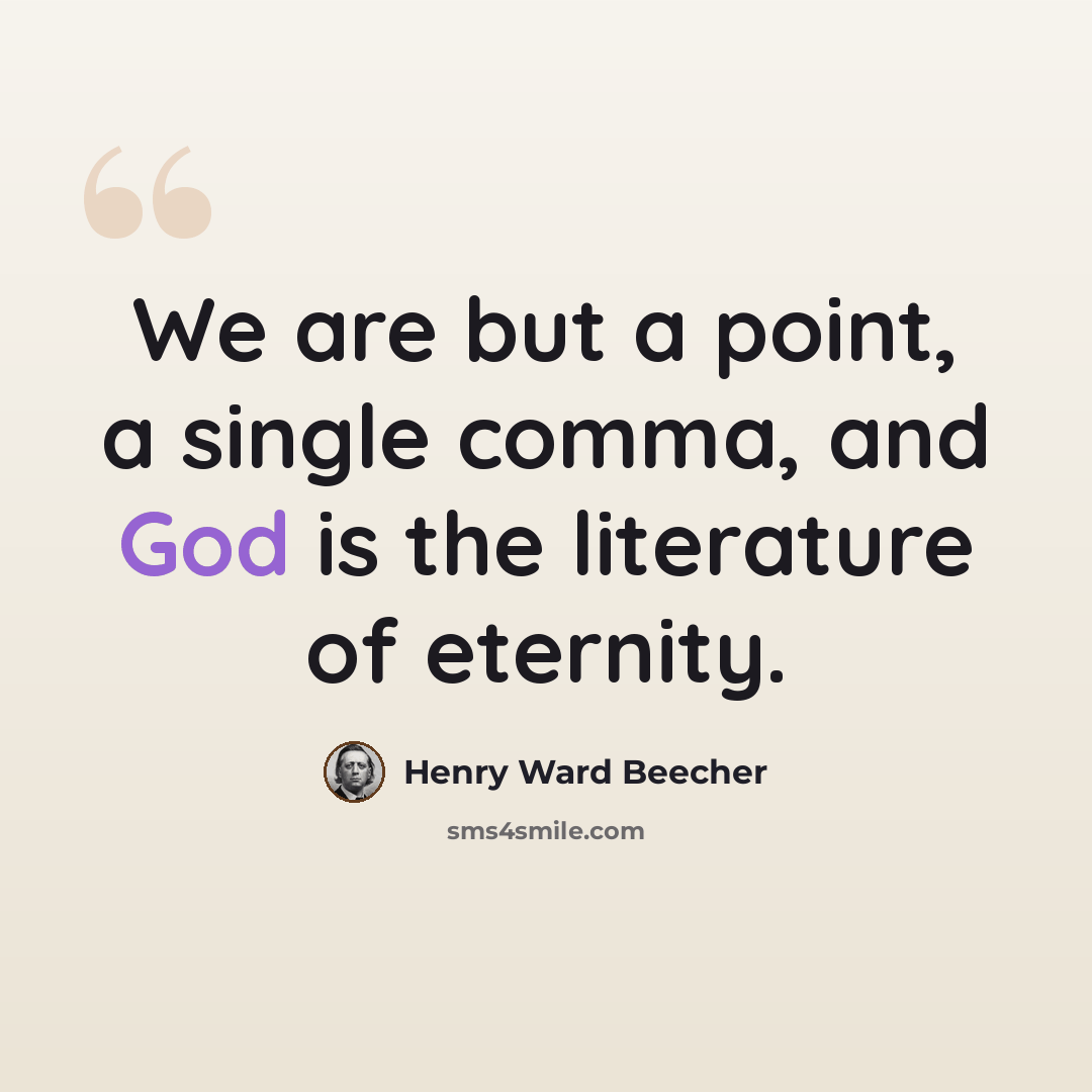 “We are but a point, a single comma, and God is the literature of eternity.” quote by Henry Ward Beecher