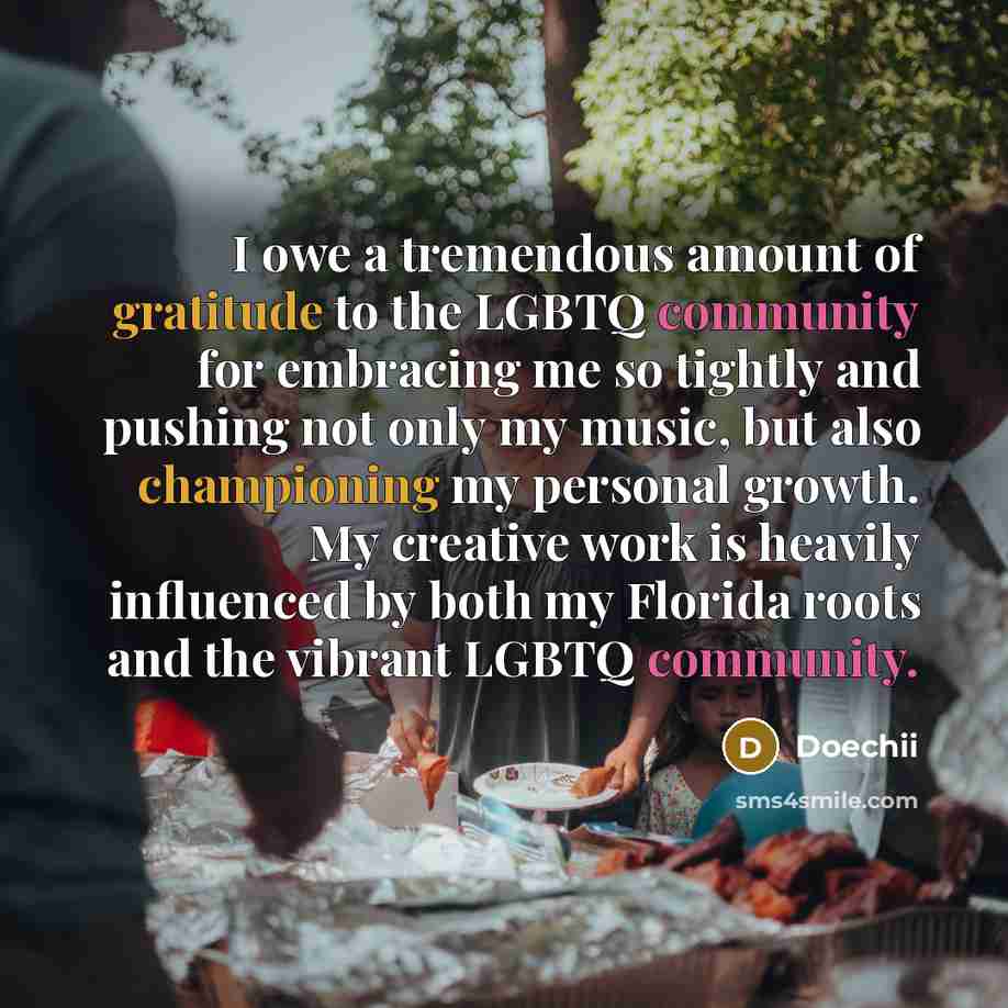 “I owe a tremendous amount of gratitude to the LGBTQ community for embracing me so tightly and pushing not only my music, but also championing my personal growth. My creative work is heavily influenced by both my Florida roots and the vibrant LGBTQ community.” quote by Doechii
