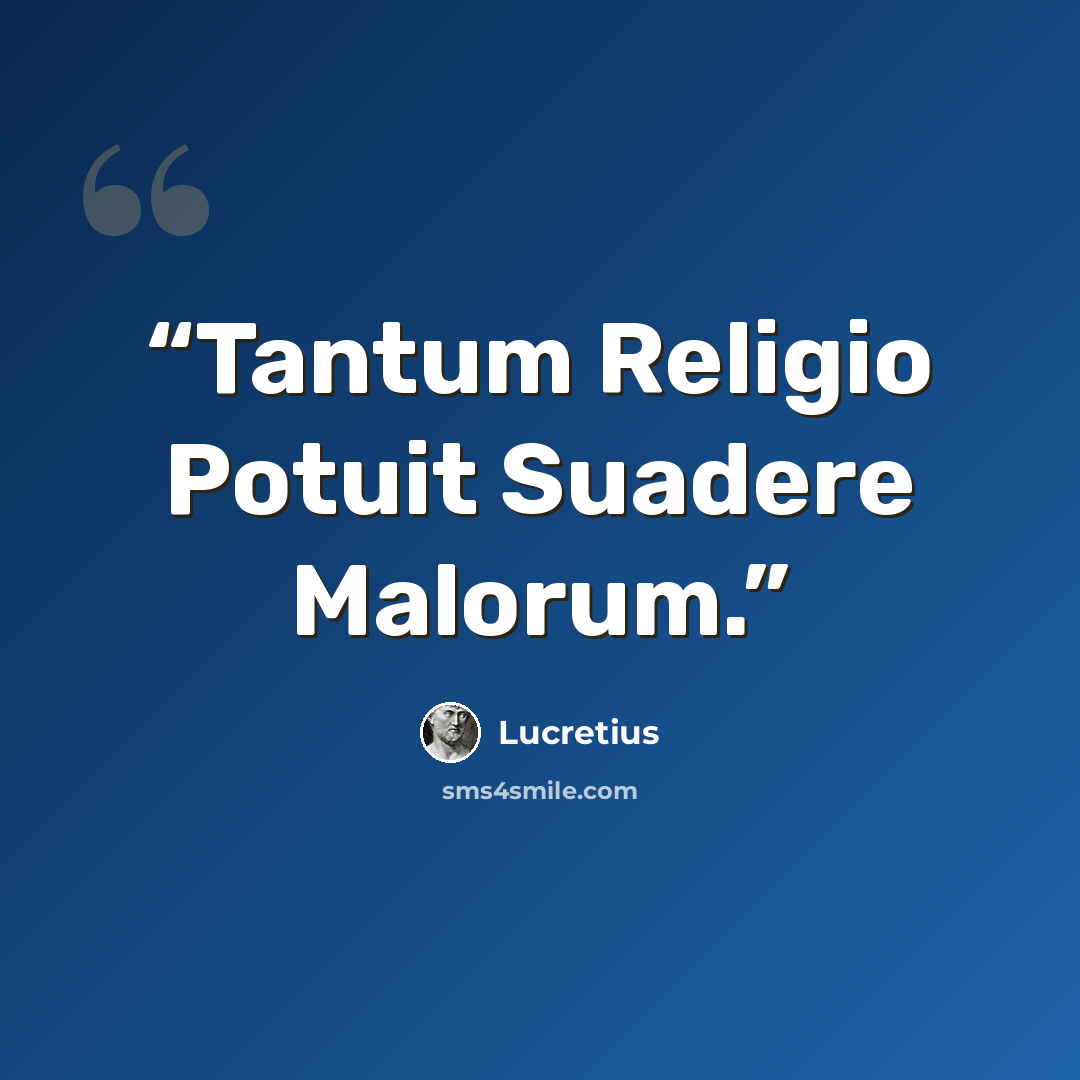 “Tantum Religio Potuit Suadere Malorum.” quote by Lucretius