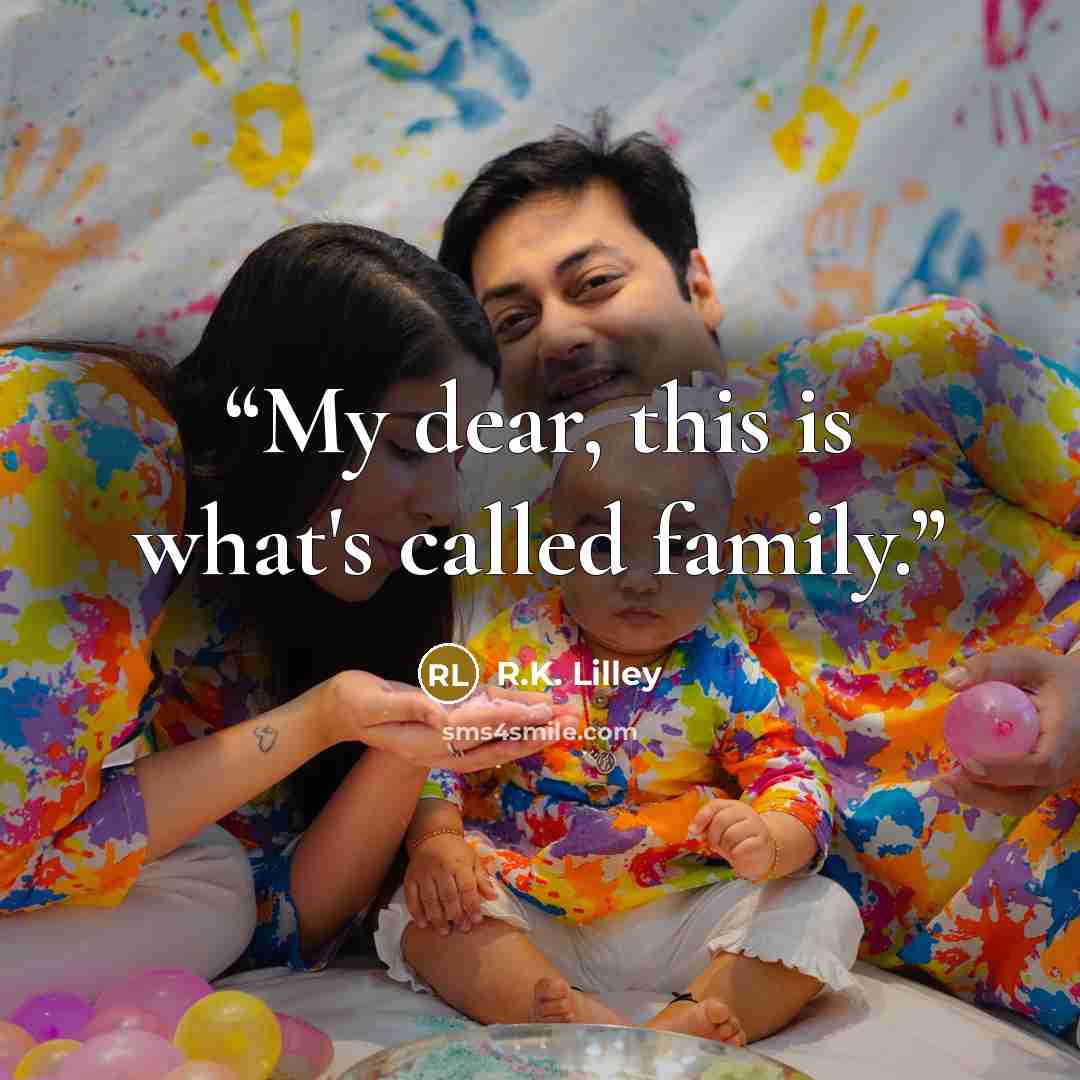 “My dear, this is what's called family.” quote by R.K. Lilley