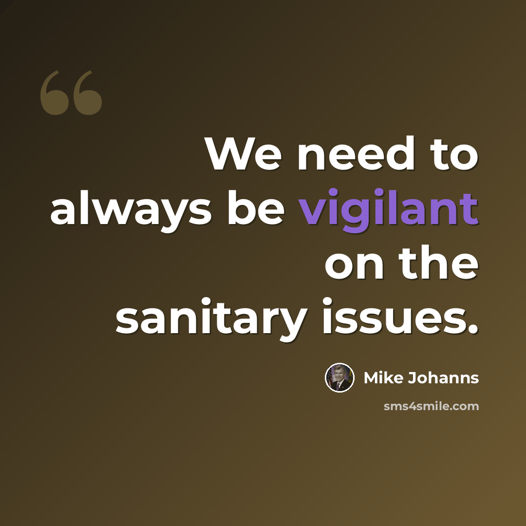 “We need to always be vigilant on the sanitary issues.” quote by Mike Johanns