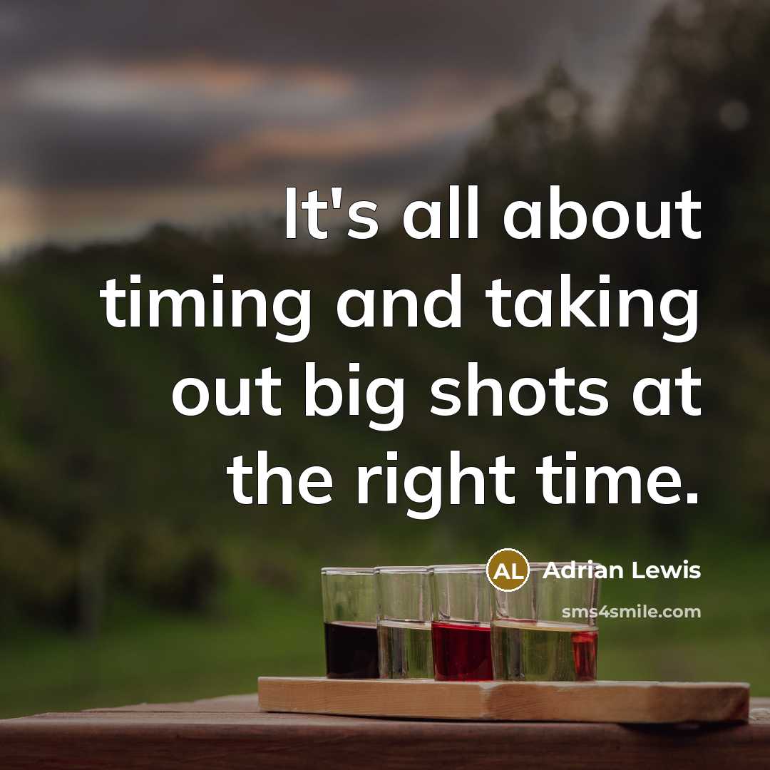 “It's all about timing and taking out big shots at the right time.” quote by Adrian Lewis