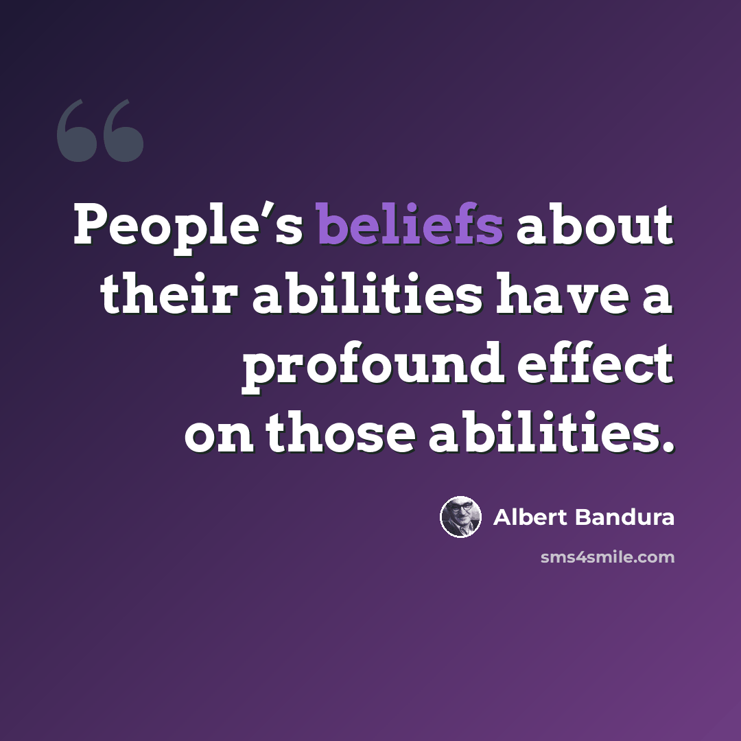 “People’s beliefs about their abilities have a profound effect on those abilities.” quote by Albert Bandura