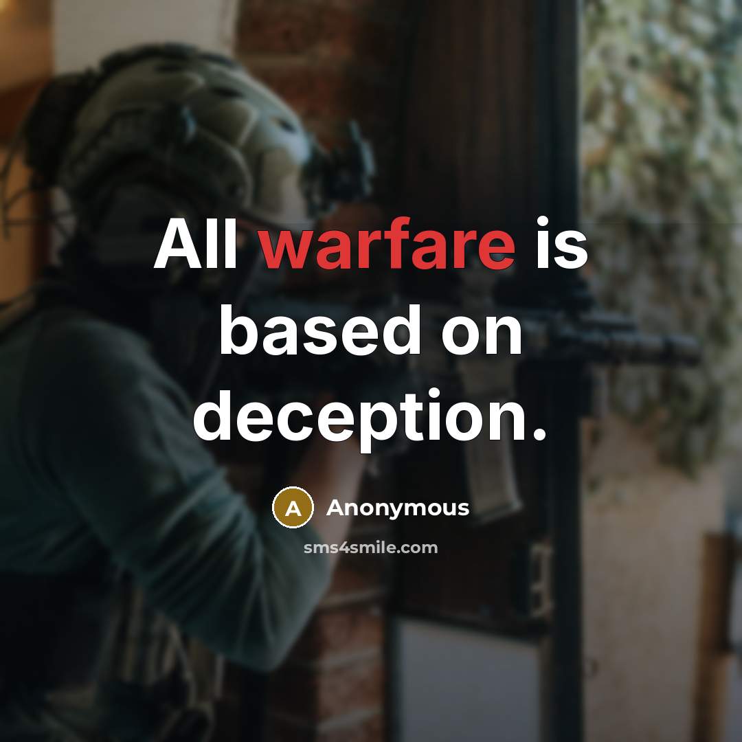 “All warfare is based on deception.” quote by Anonymous
