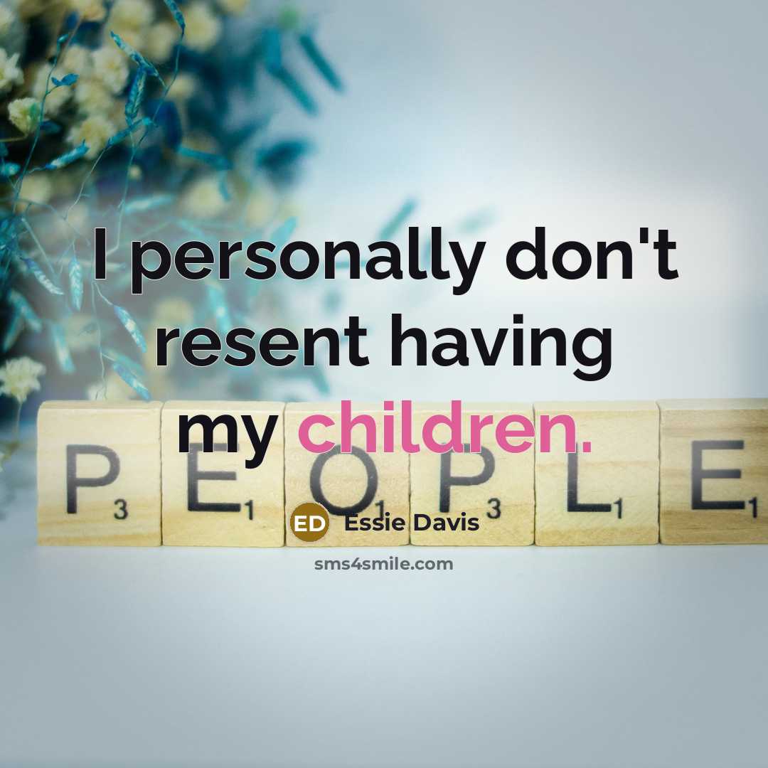 “I personally don't resent having my children.” quote by Essie Davis
