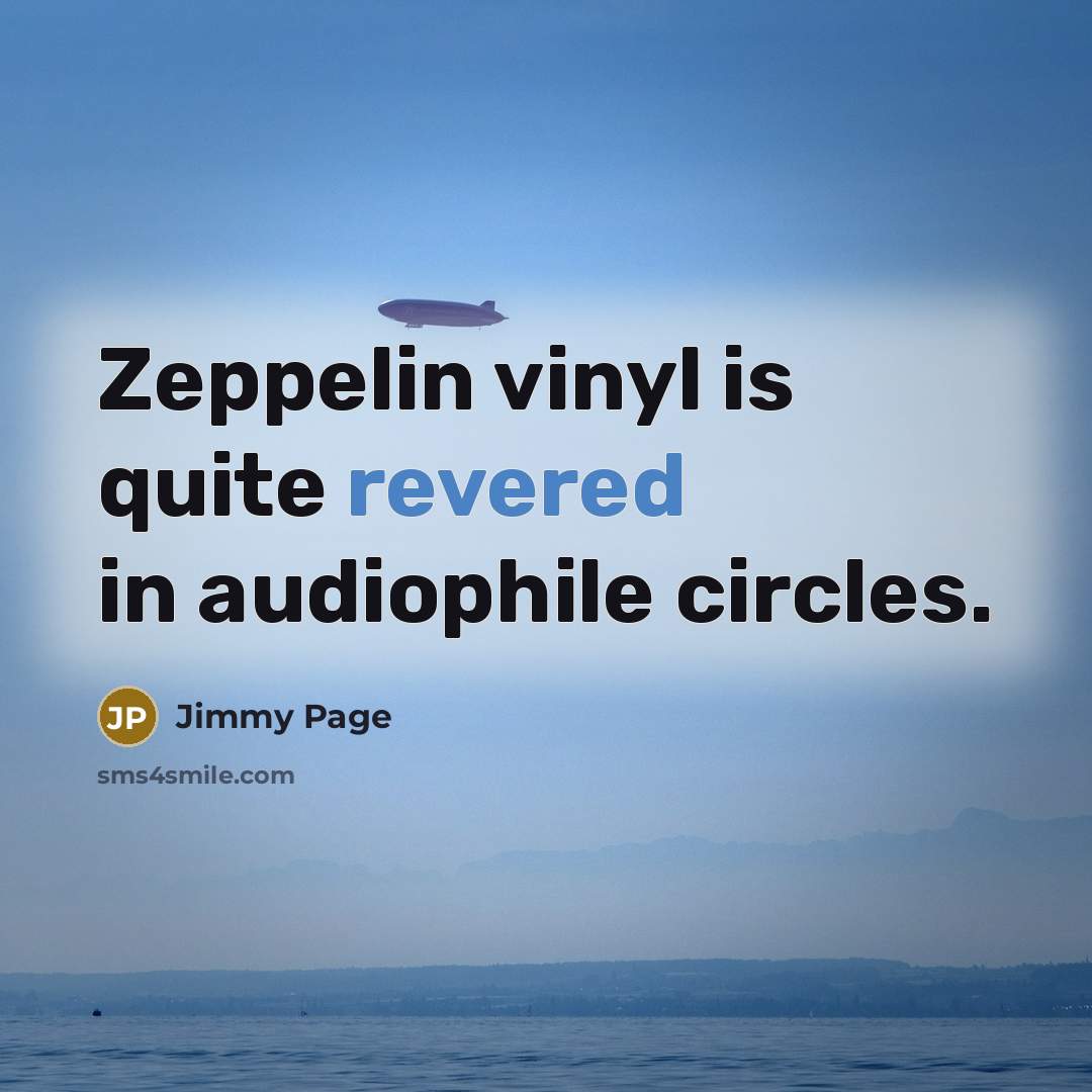 “Zeppelin vinyl is quite revered in audiophile circles.” quote by Jimmy Page