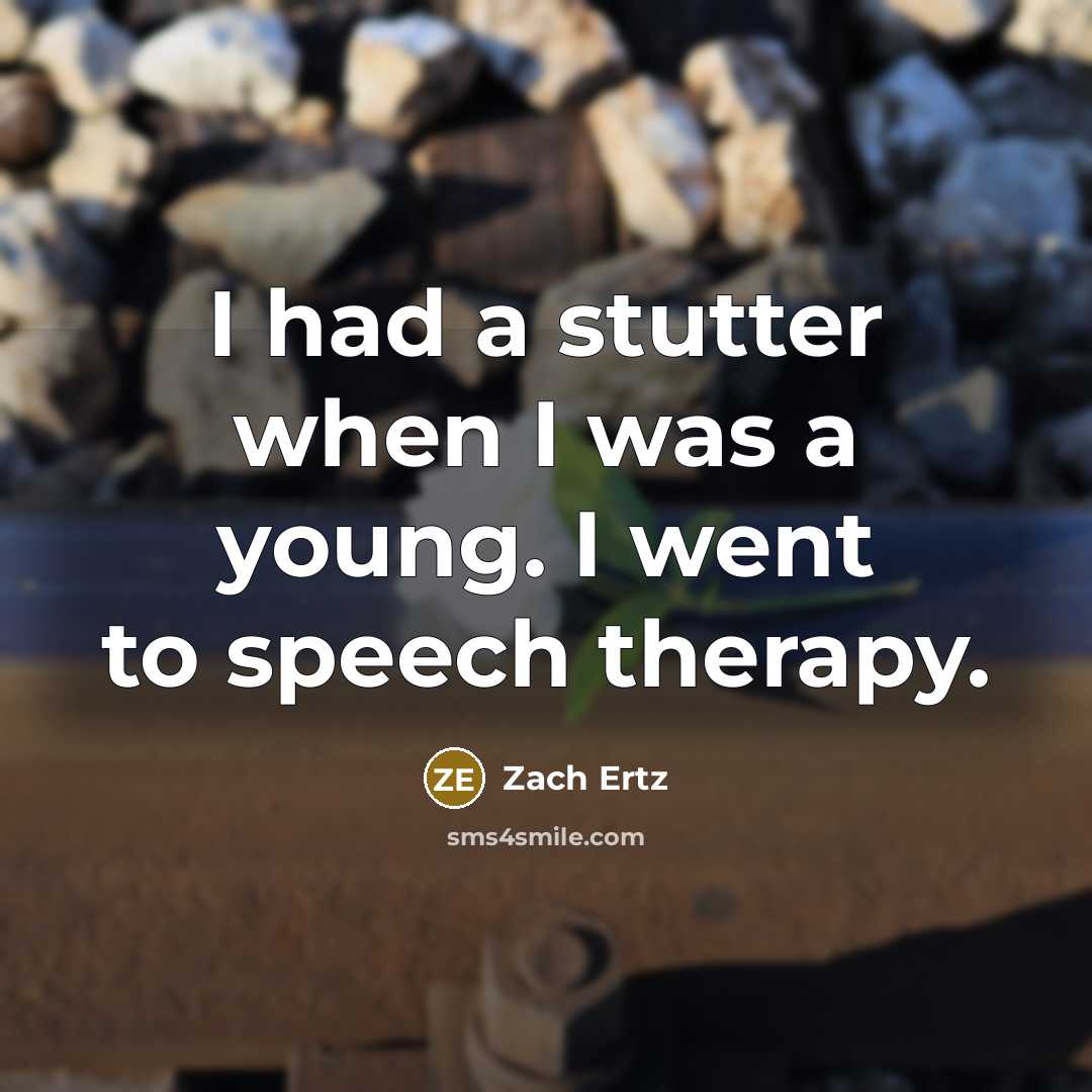 “I had a stutter when I was a young. I went to speech therapy.” quote by Zach Ertz