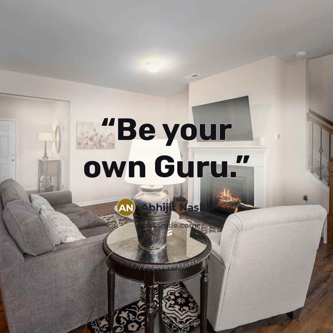 “Be your own Guru.” quote by Abhijit Naskar