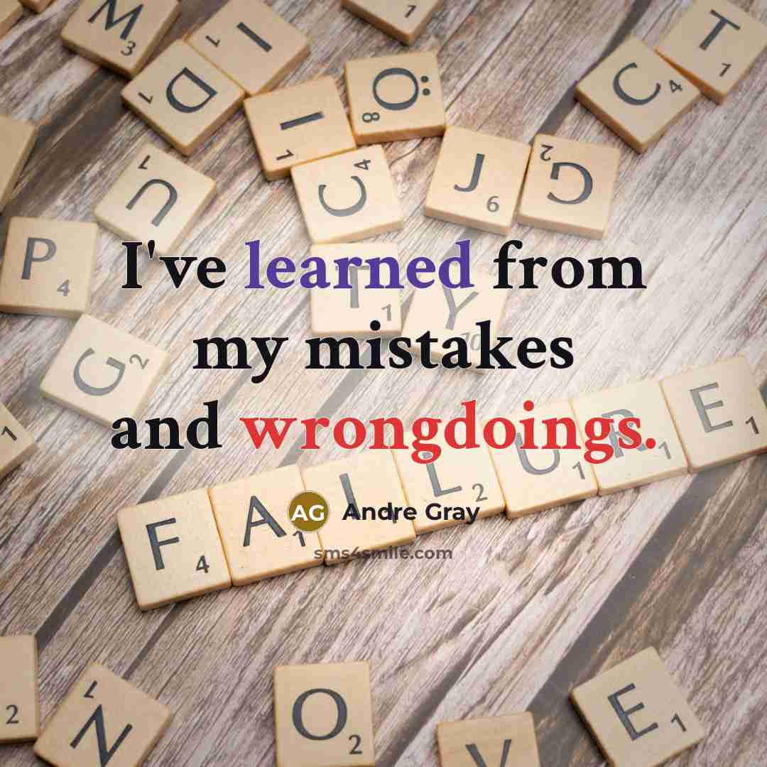 “I've learned from my mistakes and wrongdoings.” quote by Andre Gray