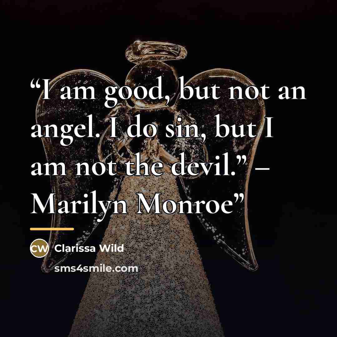 “I am good, but not an angel. I do sin, but I am not the devil.” – Marilyn Monroe” quote by Clarissa Wild