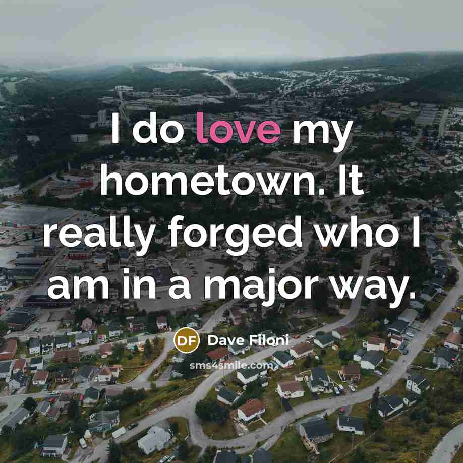 “I do love my hometown. It really forged who I am in a major way.” quote by Dave Filoni