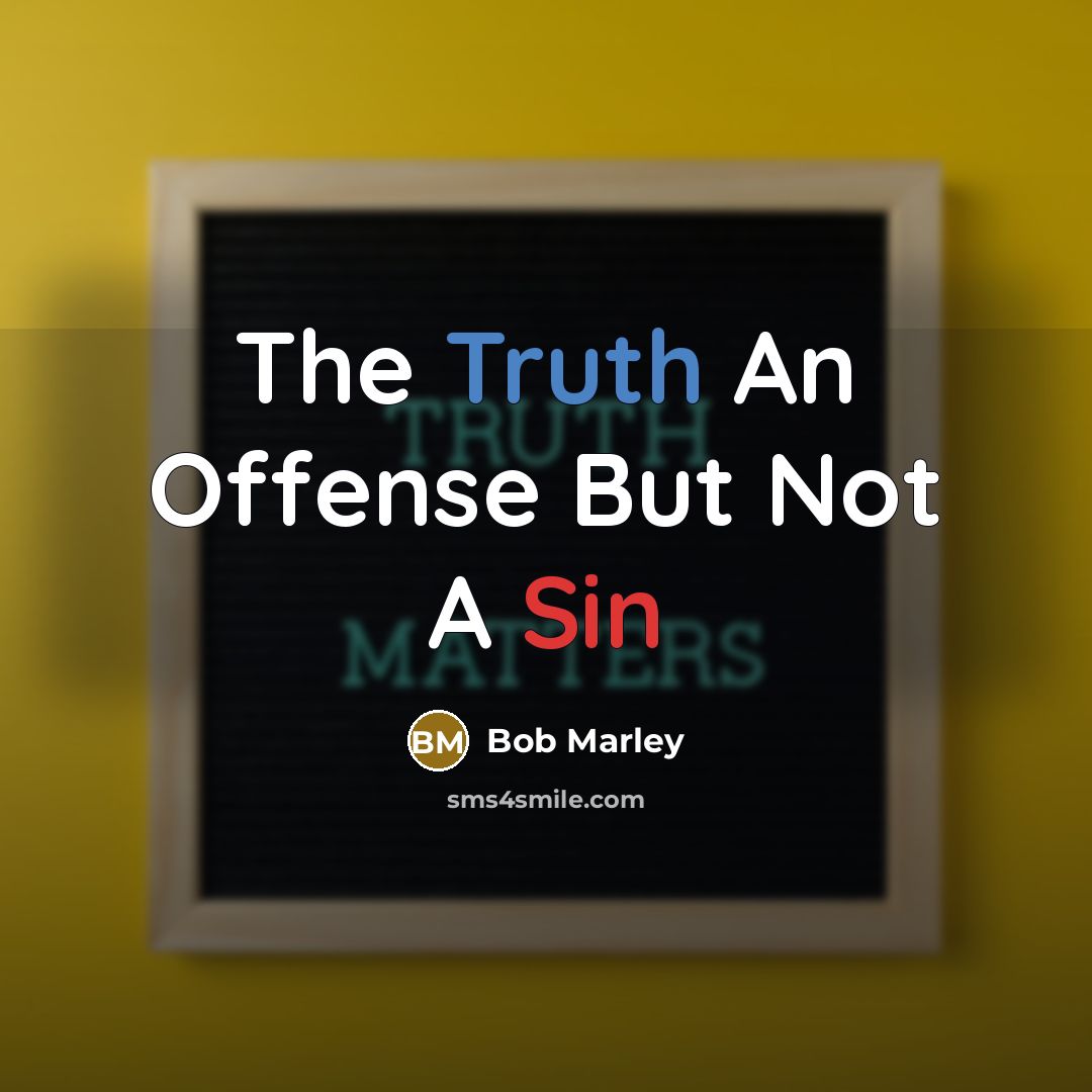 “The Truth An Offense But Not A Sin” quote by Bob Marley