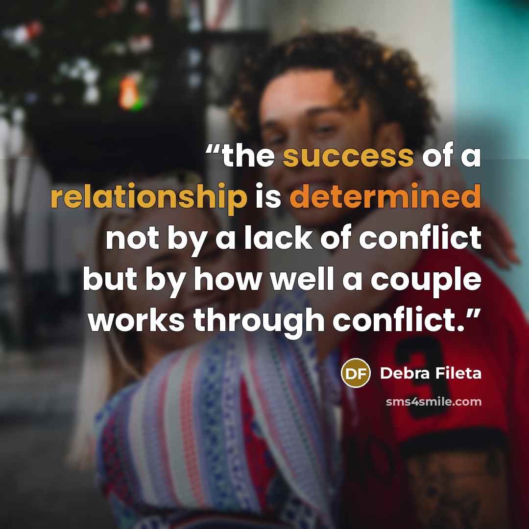 “the success of a relationship is determined not by a lack of conflict but by how well a couple works through conflict.” quote by Debra Fileta