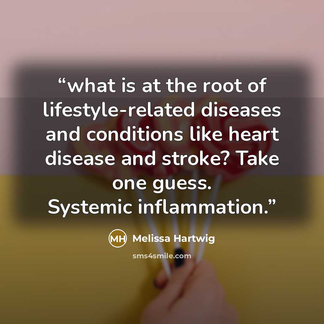 “what is at the root of lifestyle-related diseases and conditions like heart disease and stroke? Take one guess. Systemic inflammation.” quote by Melissa Hartwig