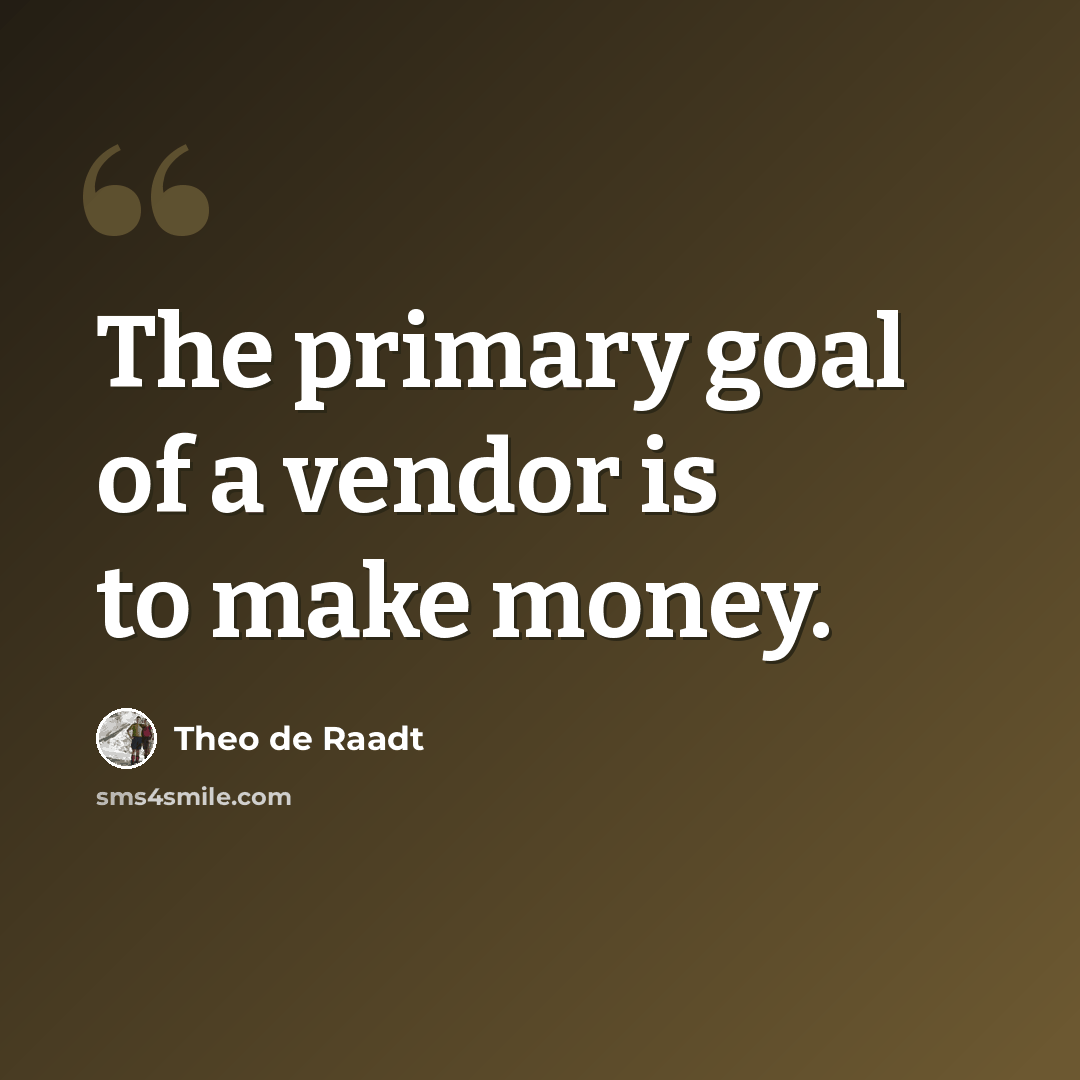 “The primary goal of a vendor is to make money.” quote by Theo de Raadt