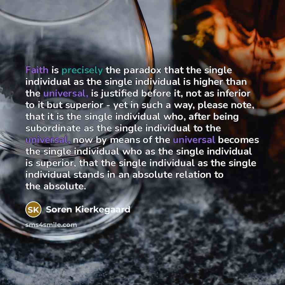 “Faith is precisely the paradox that the single individual as the single individual is higher than the universal, is justified before it, not as inferior to it but superior - yet in such a way, please note, that it is the single individual who, after being subordinate as the single individual to…” quote by Soren Kierkegaard