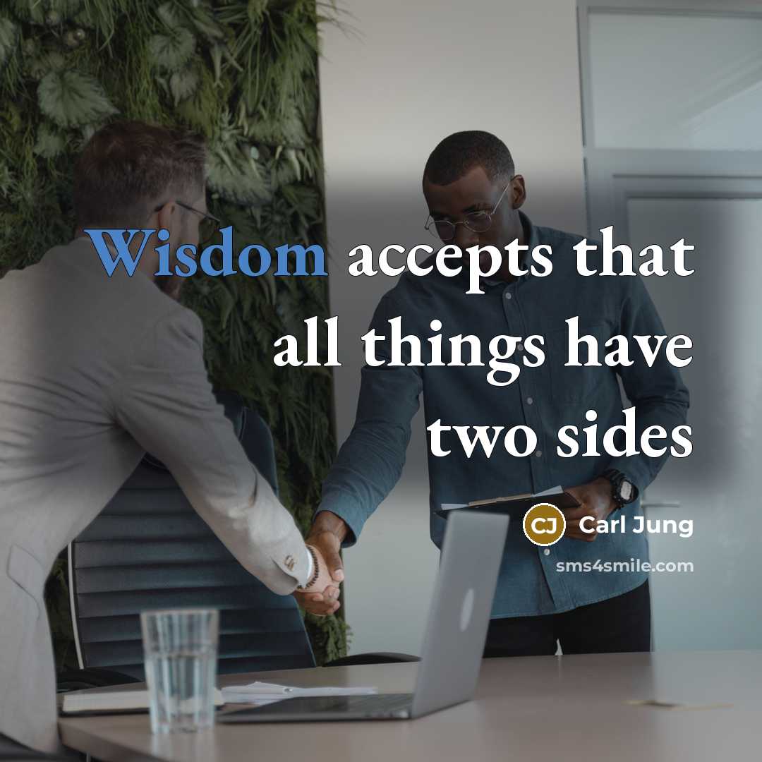 “Wisdom accepts that all things have two sides” quote by Carl Jung