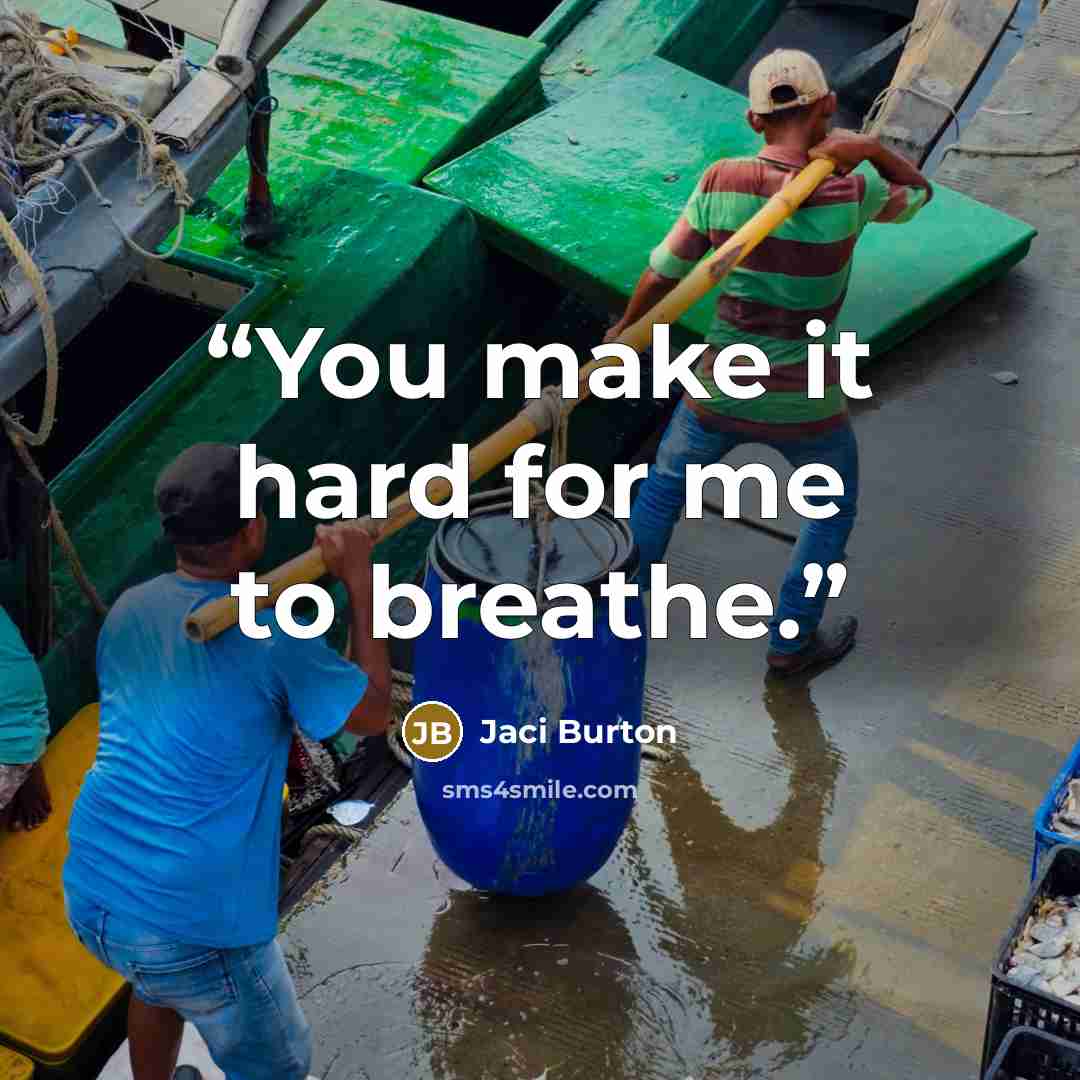 “You make it hard for me to breathe.” quote by Jaci Burton