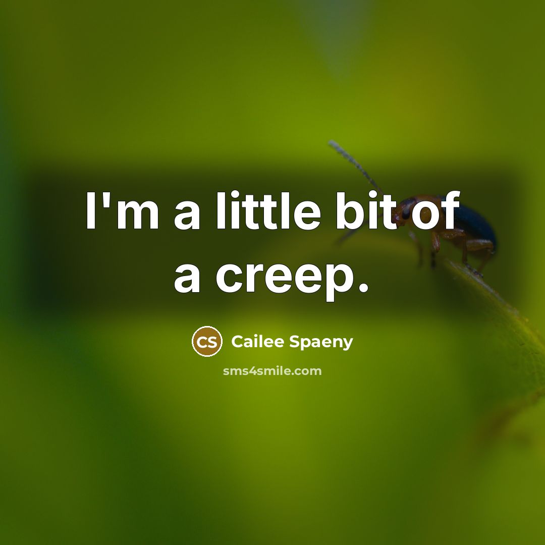 “I'm a little bit of a creep.” quote by Cailee Spaeny
