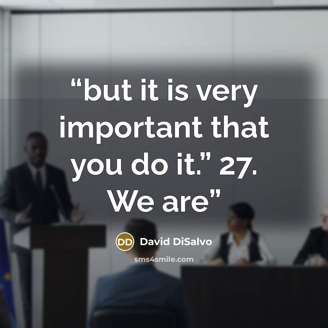 “but it is very important that you do it.” 27. We are” quote by David DiSalvo