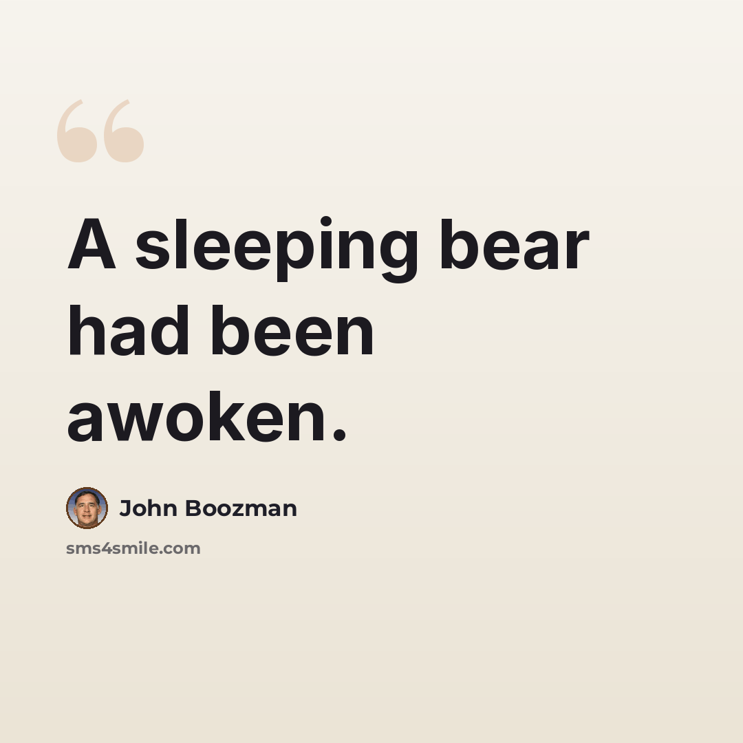 “A sleeping bear had been awoken.” quote by John Boozman