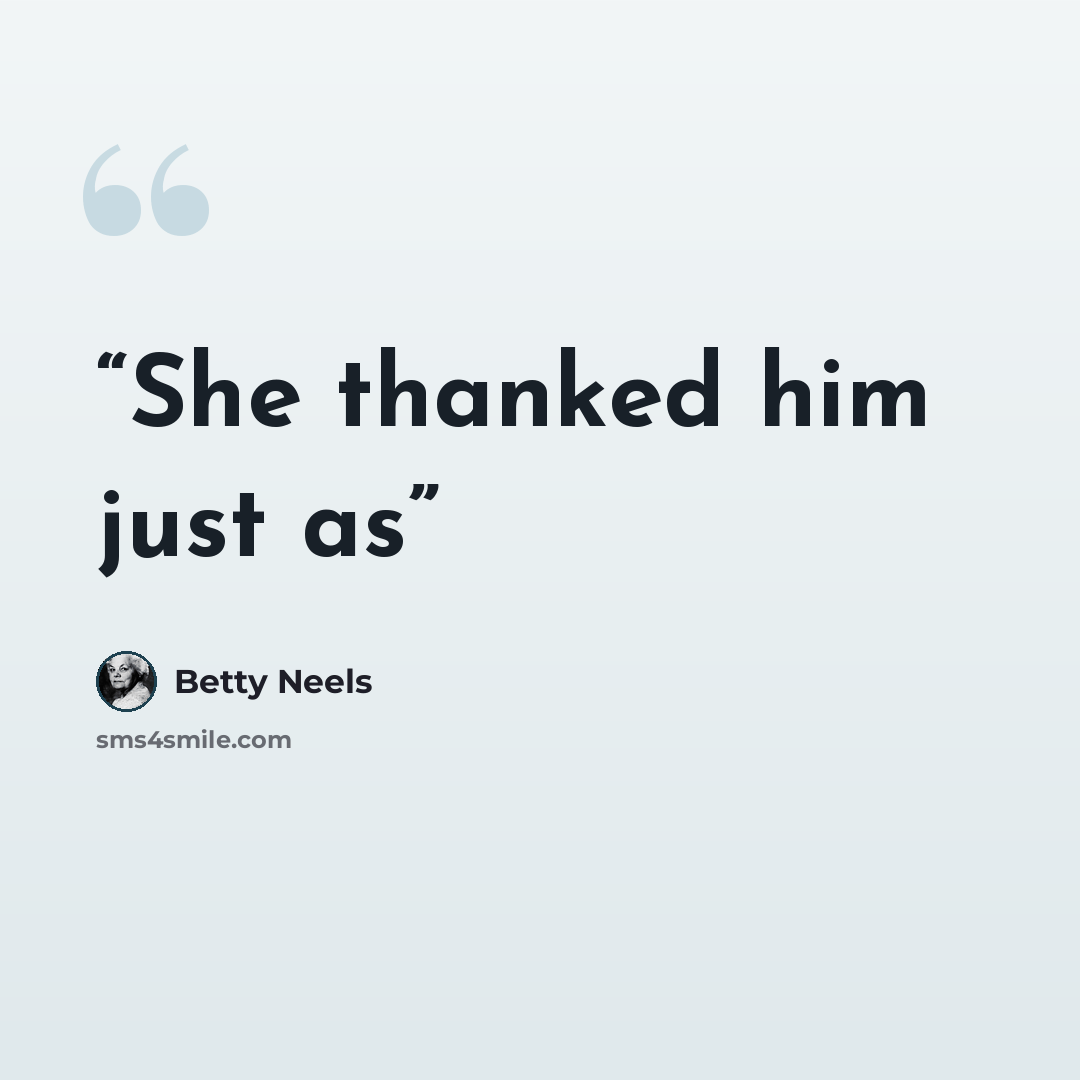 “She thanked him just as” quote by Betty Neels