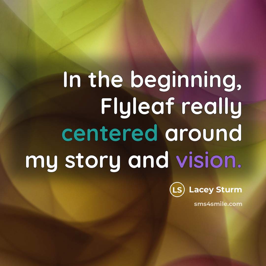 “In the beginning, Flyleaf really centered around my story and vision.” quote by Lacey Sturm