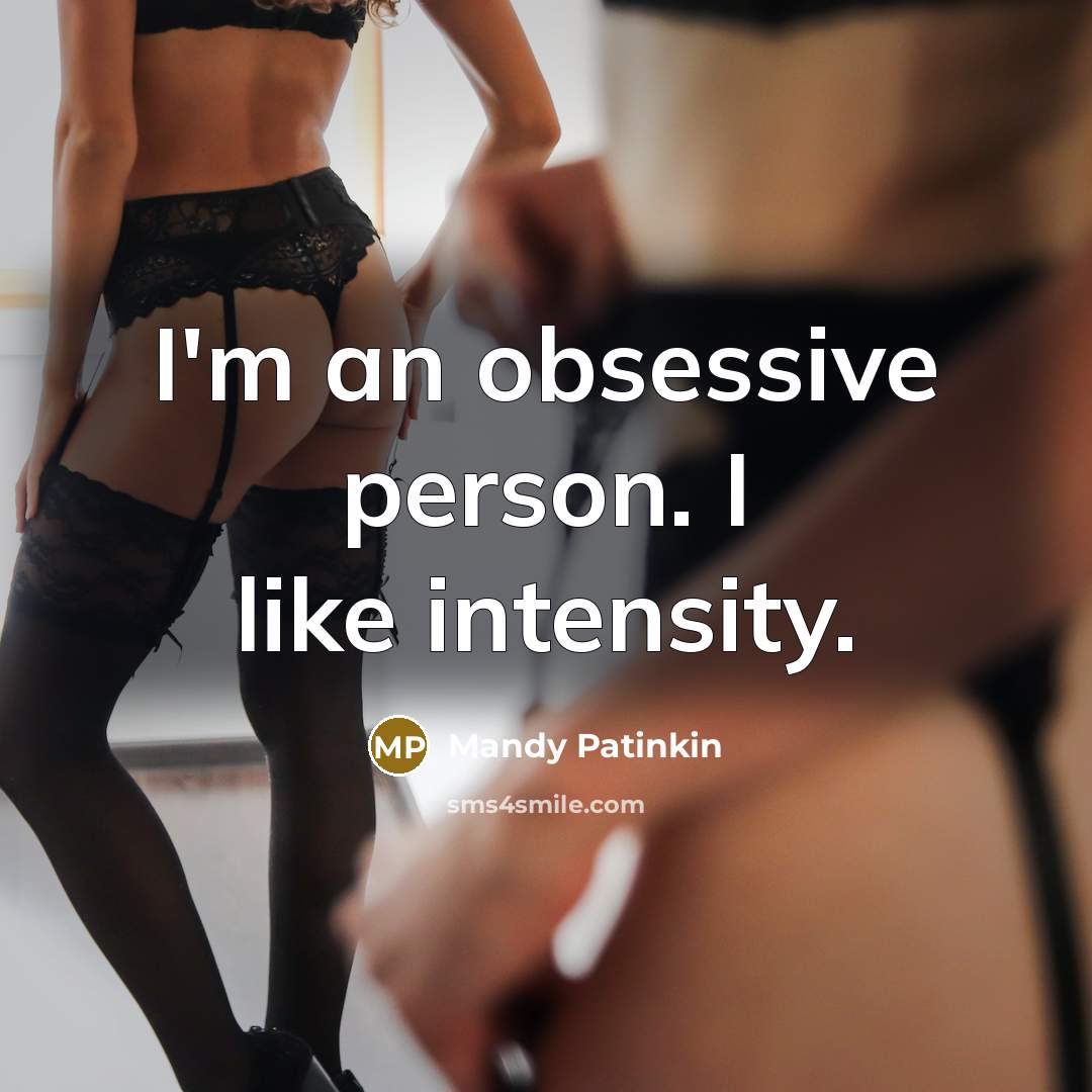 “I'm an obsessive person. I like intensity.” quote by Mandy Patinkin