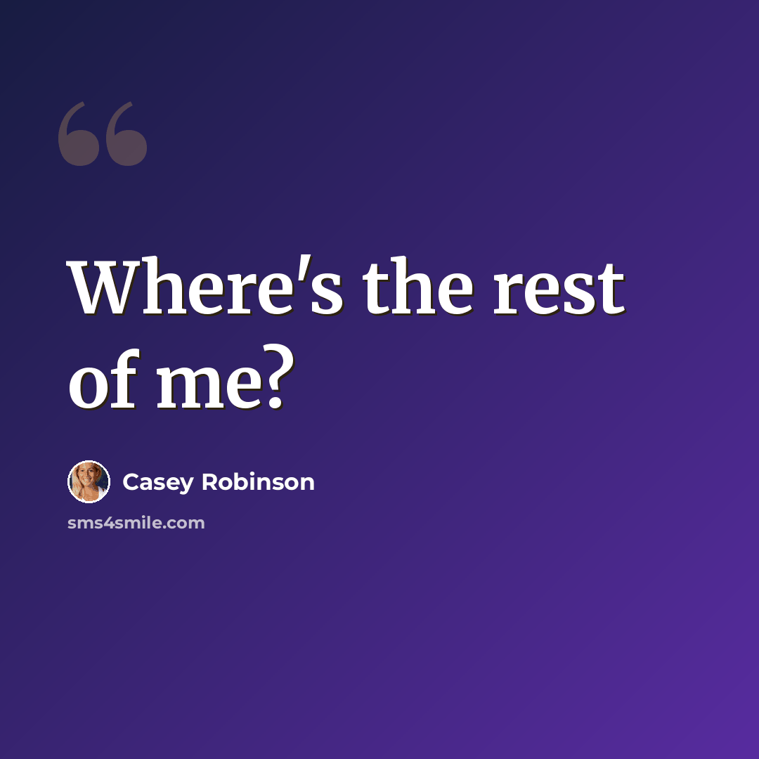 “Where's the rest of me?” quote by Casey Robinson