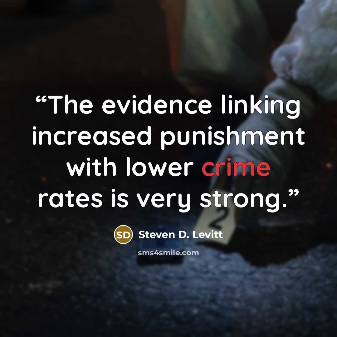 “The evidence linking increased punishment with lower crime rates is very strong.” quote by Steven D. Levitt