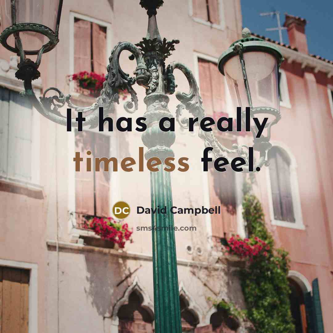 “It has a really timeless feel.” quote by David Campbell