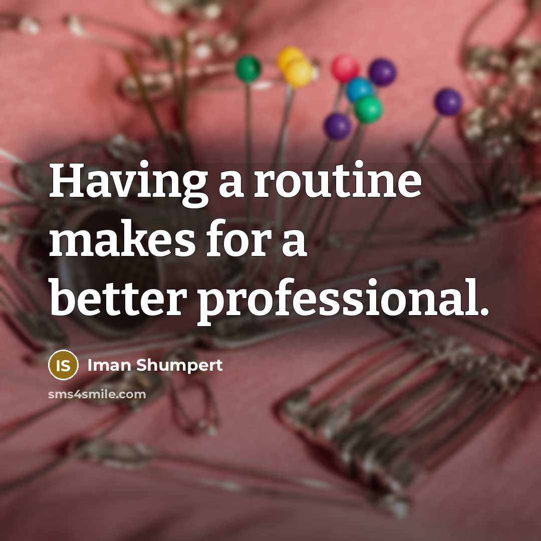 “Having a routine makes for a better professional.” quote by Iman Shumpert