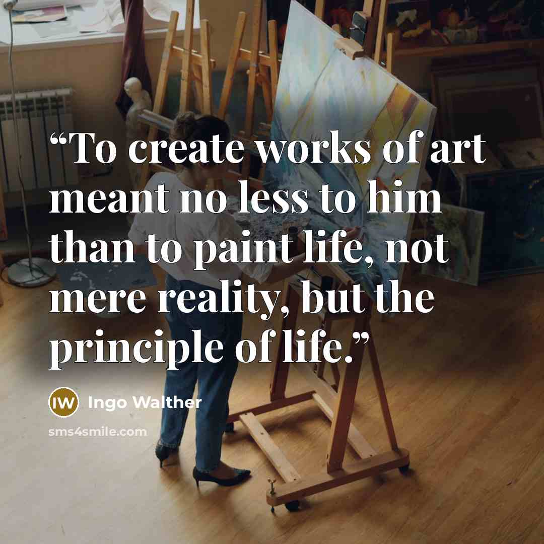 “To create works of art meant no less to him than to paint life, not mere reality, but the principle of life.” quote by Ingo Walther