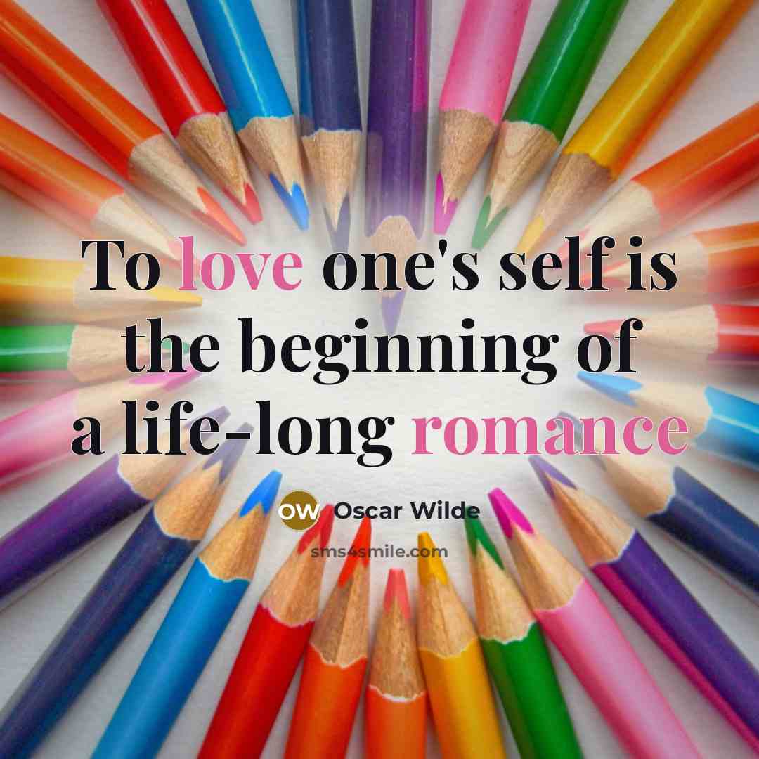 “To love one's self is the beginning of a life-long romance” quote by Oscar Wilde