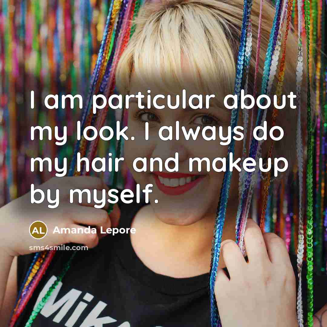 “I am particular about my look. I always do my hair and makeup by myself.” quote by Amanda Lepore