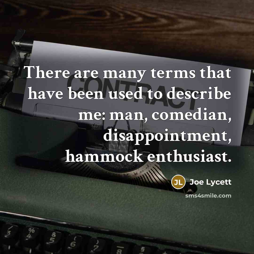 “There are many terms that have been used to describe me: man, comedian, disappointment, hammock enthusiast.” quote by Joe Lycett