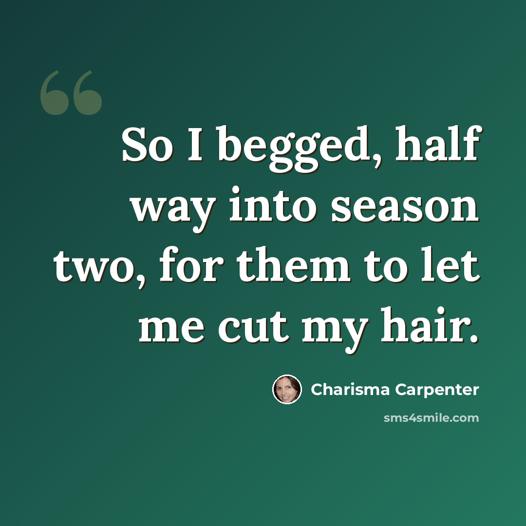 “So I begged, half way into season two, for them to let me cut my hair.” quote by Charisma Carpenter