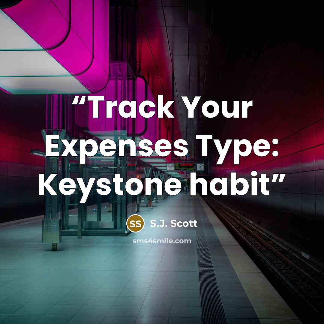 “Track Your Expenses Type: Keystone habit” quote by S.J. Scott